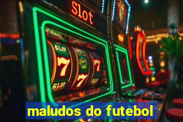 maludos do futebol